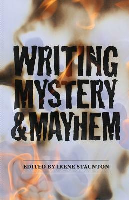 Writing Mystery and Mayhem by Irene Staunton