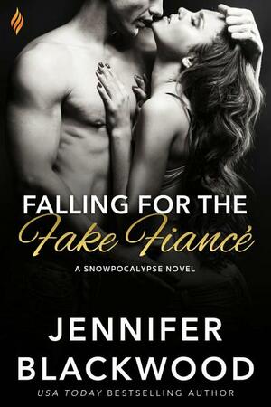 Falling for the Fake Fiancé by Jennifer Blackwood