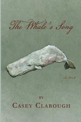 The Whale's Song by Casey Clabough