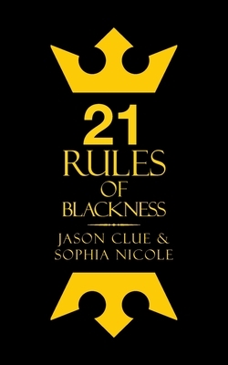 21 Rules of Blackness by Jason Clue, Sophia Nicole