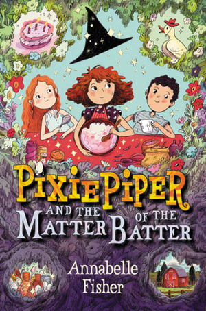 Pixie Piper and the Matter of the Batter by Annabelle Fisher