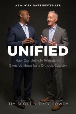 Unified: How Our Unlikely Friendship Gives Us Hope for a Divided Country by Tim Scott, Trey Gowdy