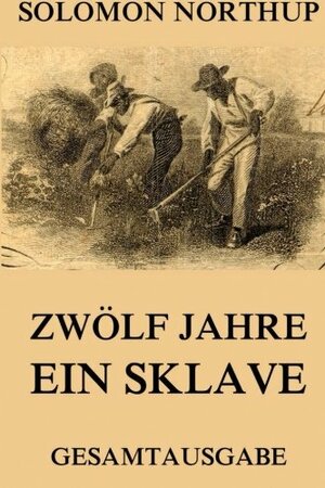 Zwölf Jahre ein Sklave by Solomon Northup