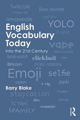 English Vocabulary Today: Into the 21st Century by Barry J. Blake