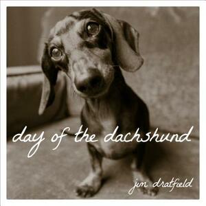 Day of the Dachshund by Jim Dratfield