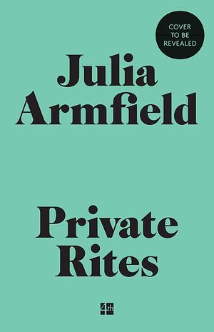 Private Rites by Julia Armfield