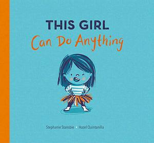 This Girl Can Do Anything by Stephanie Stansbie