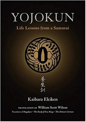 Yojokun: Life Lessons from a Samurai by Kaibara Ekiken