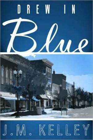 Drew in Blue by J.M. Kelley
