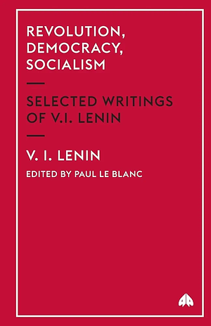 Revolution, Democracy, Socialism: Selected Writings of V.I. Lenin by Vladimir Lenin