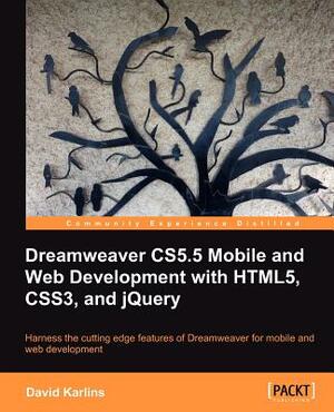 Dreamweaver Cs5.5 Mobile and Web Development with Html5, Css3, and Jquery by David Karlins