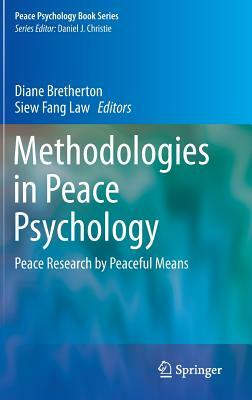 Methodologies in Peace Psychology: Peace Research by Peaceful Means by 