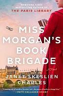 Miss Morgan's Book Brigade: A Novel by Janet Skeslien Charles