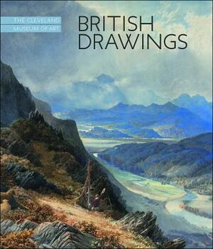 British Drawings: The Cleveland Museum of Art by Heather Lemonedes