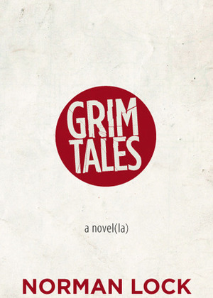 Grim Tales by Matt Bell, Norman Lock