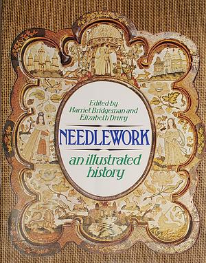 Needlework: An Illustrated History by Elizabeth Drury, Harriet Bridgeman