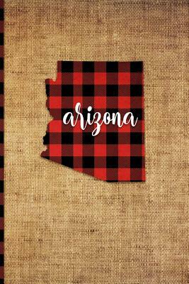 Arizona: 6 X 9 108 Pages: Buffalo Plaid Arizona State Silhouette Hand Lettering Cursive Script Design on Soft Matte Cover Noteb by Print Frontier