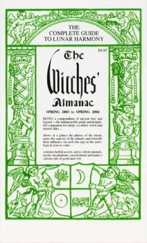 The Witches' Almanac (Spring 2003 to Spring 2004): The Complete Guide to Lunar Harmony by Elizabeth Pepper, John Wilcock