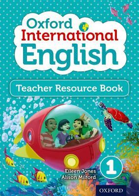 Oxford International English Teacher Resource Book 1 by Alison Milford, Eileen Jones