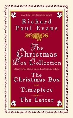 The Christmas Box Collection: The Christmas Box / Timepiece / The Letter by Richard Paul Evans