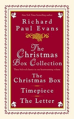 The Christmas Box Collection: The Christmas Box / Timepiece / The Letter by Richard Paul Evans