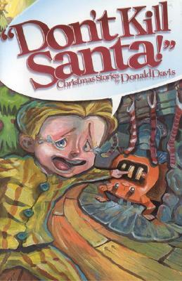 Don't Kill Santa!: Christmas Stories by Donald Davis