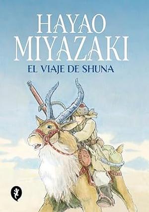 El viaje de Shuna by Hayao Miyazaki