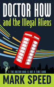 Doctor How and the Illegal Aliens by Mark Speed