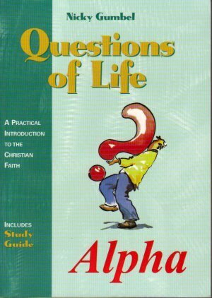 Questions of Life: A Practical Introduction to the Christian Faith by Nicky Gumbel