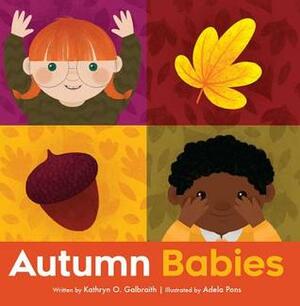 Autumn Babies by Kathryn O. Galbraith, Adela Pons