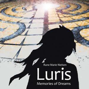 Luris: Memories of Dreams by Rune Marie Nielsen