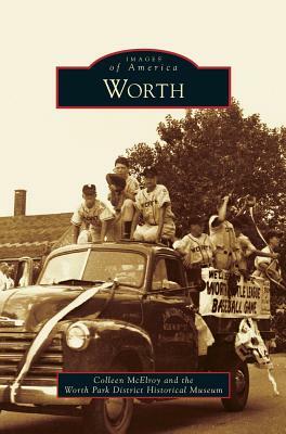 Worth by Worth Park District Historical Museum, Colleen McElroy