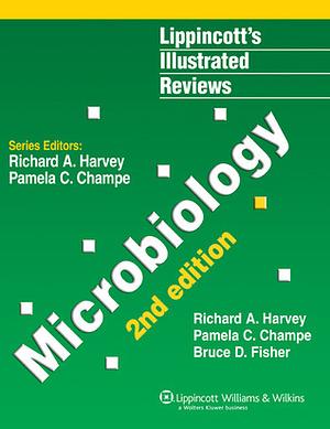 Lippincott's Illustrated Reviews: Microbiology by Bruce D. Fisher, Florence Kimball, William A. Strohl, Richard A. Harvey, Donald Dublin, Harriet Rouse, William E. Winter, Sewell P. Champe, Pamela C. Champe, Victor Stollar