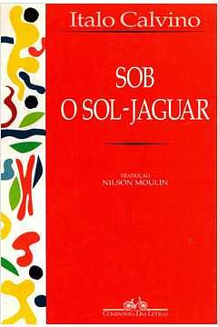 Sob o sol-jaguar by Nilson Moulin, Italo Calvino