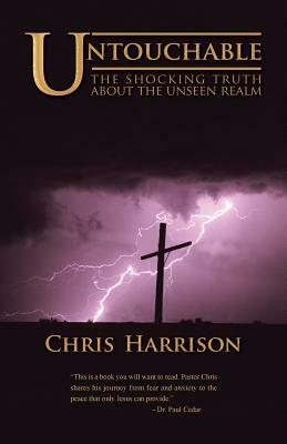 Untouchable: The Shocking Truth about the Unseen Realm by Chris Harrison