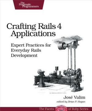 Crafting Rails 4 Applications: Expert Practices for Everyday Rails Development by Jose Valim