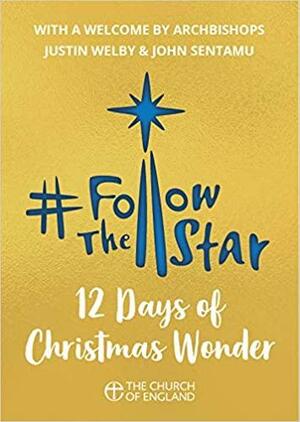 Follow the Star 2019 (Single Copy): 12 Days of Christmas Wonder by John Sentamu, Mina Munns, Justin Welby