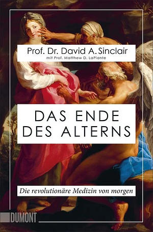 Das Ende des Alterns: Die revolutionäre Medizin von morgen by David A. Sinclair