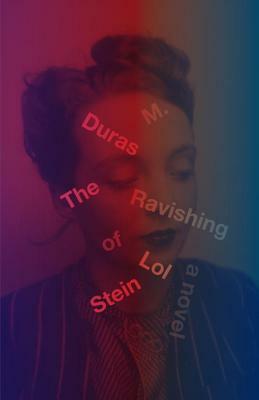 The Ravishing of Lol Stein by Marguerite Duras