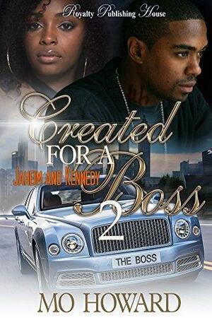 Created For a Boss 2: Jaheim & Kennedy by Mo Howard, Mo Howard