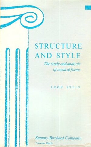 Structure and style;: The study and analysis of musical forms by Leon Stein