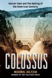 Colossus: Hoover Dam and the Making of the American Century by Michael A. Hiltzik