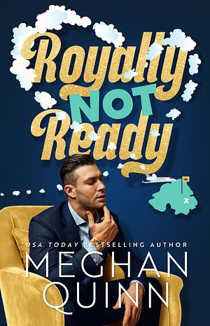 Royally Not Ready by Meghan Quinn