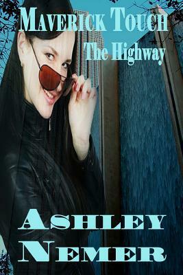 Maverick Touch: The Highway by Ashley Nemer