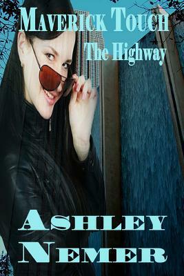 Maverick Touch: The Highway by Ashley Nemer