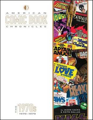 American Comic Book Chronicles: The 1970s by Keith Dallas, Jason Sacks