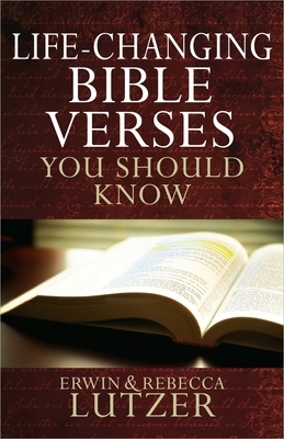 Life-Changing Bible Verses You Should Know by Rebecca Lutzer, Erwin W. Lutzer