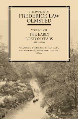 The Papers of Frederick Law Olmsted: The Early Boston Years, 1882-1890 by Frederick Law Olmsted