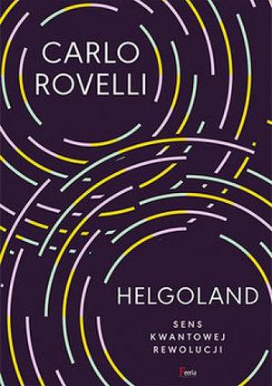 Helgoland. Sens kwantowej rewolucji by Bogumił Bieniok, Carlo Rovelli