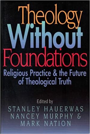 Theology Without Foundation by Stanley Hauerwas